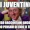SEI JUVENTINO? Ti prego raccontami ancora di quando pensavi di fare il triplete