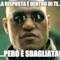 La risposta è dentro di te... ...però è sbagliata!
