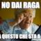 no dai raga ma questo che sta a di'