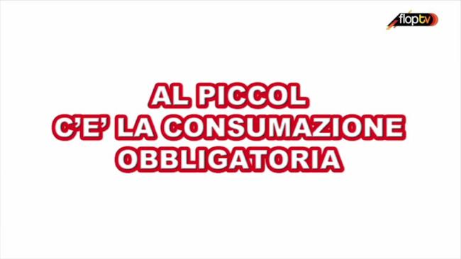 Da Piccol c'è la consumazione obbligatoria - 1