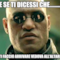 E SE TI DICESSI CHE......... TI FACCIO ARRIVARE VEDOVA ALL'ALTARE