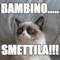 bambino..... smettila!!!