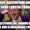 Ti prego, raccontami ancora quali sono i vostri programmi e quella storia che, quando diventi grande, non si migliorano i risultati