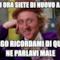 quindi ora siete di nuovo amiche ti prego ricordami di quando ne parlavi male