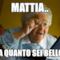 MATTIA.. Ma quanto sei bello...