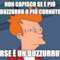 non capisco se è più buzzurro o più cornuto forse è un buzzurruto