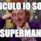 fanculo io sono superman