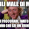 Parli male di me ? non ti procurare tanto tutti sanno che sei un trimone