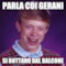 parla coi gerani si buttano dal balcone