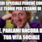 ti credi speciale perché conosci tutte le teorie per l'esame di stato? bene, parlami ancora della tua vita sociale