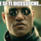 E se ti dicessi che...