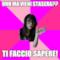 ohh ma vieni stasera?? ti faccio sapere!