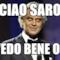 Ciao Saro Ti vedo bene oggi