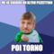 ME NE GUARDO UN ALTRO PEZZETTINO POI TORNO