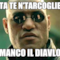 Ta te n'tarcoglie Manco il diavlo