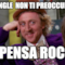 sei single non ti preoccupare... ci pensa rocco