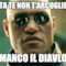 Ta te non t'arcoglie Manco il diavlo