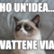 Ho un'idea... vattene via