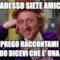 COSì ADESSO SIETE AMICONE? TI PREGO RACCONTAMI DI QUANDO DICEVI CHE E' UNA FALSA