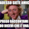 COSì ADESSO SIETE AMICONE? TI PREGO RACCONTAMI DI QUANDO DICEVI CHE E' UNA FALSA