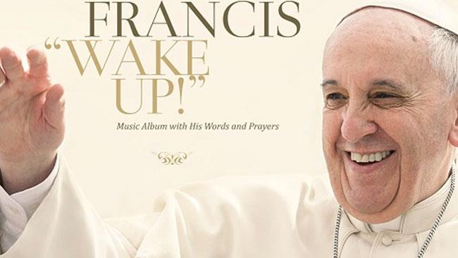 Papa Francesco debutta con un album rock Papa Francesco sulla cover dell'album Wake Up!