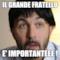 IL GRANDE FRATELLO E' IMPORTANTEEE !