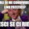 Sparli di me condividendo link patetici? Cresci se ci riesci