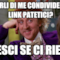 Sparli di me condividendo link patetici? Cresci se ci riesci