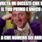 Una volta mi dicesti che sarei stato il tuo primo e unico amore Dimmi, a che numero sei arrivata?