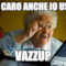 si caro anche io uso vazzup