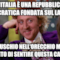 L'Italia è una repubblica democratica fondata sul lavoro... Il muschio nell'orecchio mi ha impedito di sentire questa cazzata...