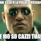 Hai scelto la pillola rossa? E mo so cazzi tua!