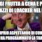 mangi frutta a cena e poi ti ammazzi di loacker nel letto sto proprio aspettando di conoscere il chi ha programmato la tua dieta