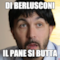 di berlusconi il pane si butta