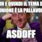 aaahh e quindi il tema della riunione è la pallavolo? asddff