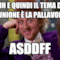 aaahh e quindi il tema della riunione è la pallavolo? asddff