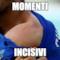 MOMENTI INCISIVI