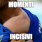 MOMENTI INCISIVI