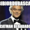 SKABIBIOBDUBASCARITU IM A SCATMAN BI BABABORABO