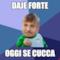 DAJE FORTE OGGI SE CUCCA