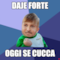 DAJE FORTE OGGI SE CUCCA