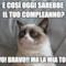 e così oggi sarebbe il tuo compleanno? bravo! bravo!! ma la mia torta?