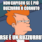 non capisco se è più buzzurro o cornuto forse è un buzzurruto