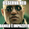 Osserva neo Danilo è impazzito