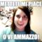 Mettete Mi Piace O VI AMMAZZO!