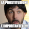 La prostituzione è importanteee!!!