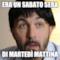 Era un sabato sera di martedì mattina