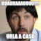 uuauiiaaauuuu!!!! urla a caso