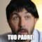 tuo padre!
