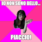 Io non sono bello... Piaccio!